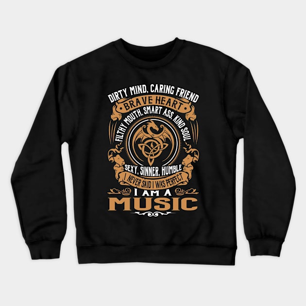 I Never Said I was Perfect I'm a MUSIC Crewneck Sweatshirt by WilbertFetchuw